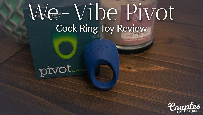 We-Vibe Pivot Cock Ring Sex Toy Review