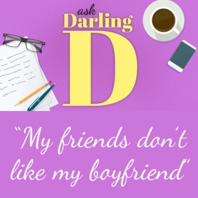 Ask Darling D Friends Don't Like Boyfriend