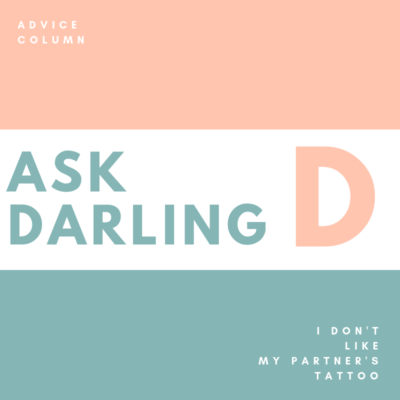 Ask Darling D: I Don't Like My Partner's Tattoo