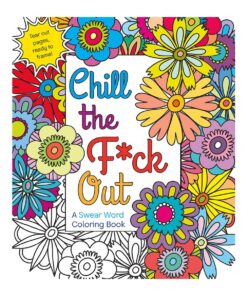 Chill the F*ck Out Coloring Book