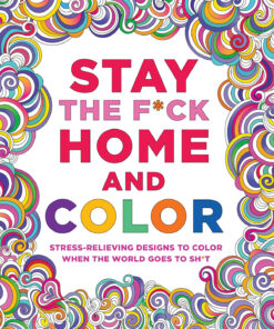 Stay the Fuck Home and Color Coloring Book