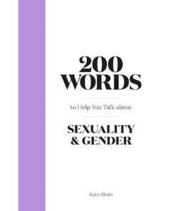 200 Words to Help You Talk About Sexuality & Gender