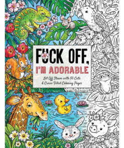 Fuck Off, I'm Adorable Coloring Book