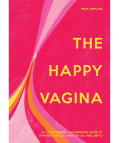 The Happy Vagina: An Empowering Guide to Understanding Your Body