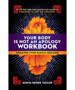 Your Body Is Not an Apology Workbook:Tools for Living Radical Self-Love