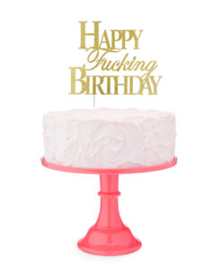 Alternative view of Happy Fucking Birthday Cake Topper