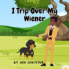 I Trip Over My Weiner